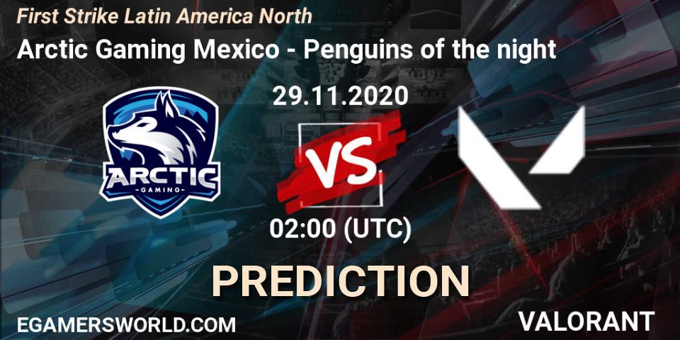 Pronóstico Arctic Gaming Mexico - Penguins of the night. 29.11.2020 at 02:00, VALORANT, First Strike Latin America North