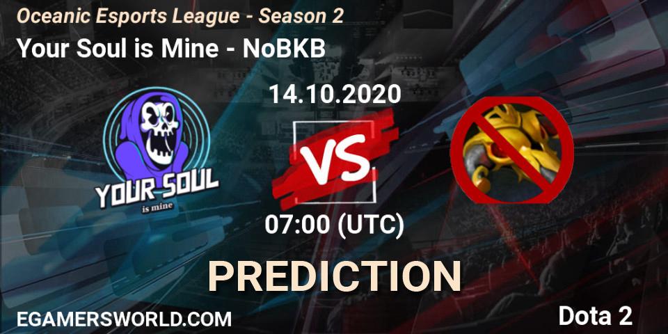 Pronóstico Your Soul is Mine - NoBKB. 14.10.2020 at 07:05, Dota 2, Oceanic Esports League - Season 2