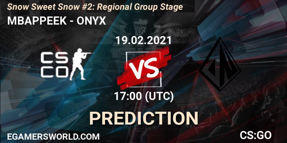 Pronóstico MBAPPEEK - ONYX. 19.02.2021 at 17:40, Counter-Strike (CS2), Snow Sweet Snow #2: Regional Group Stage