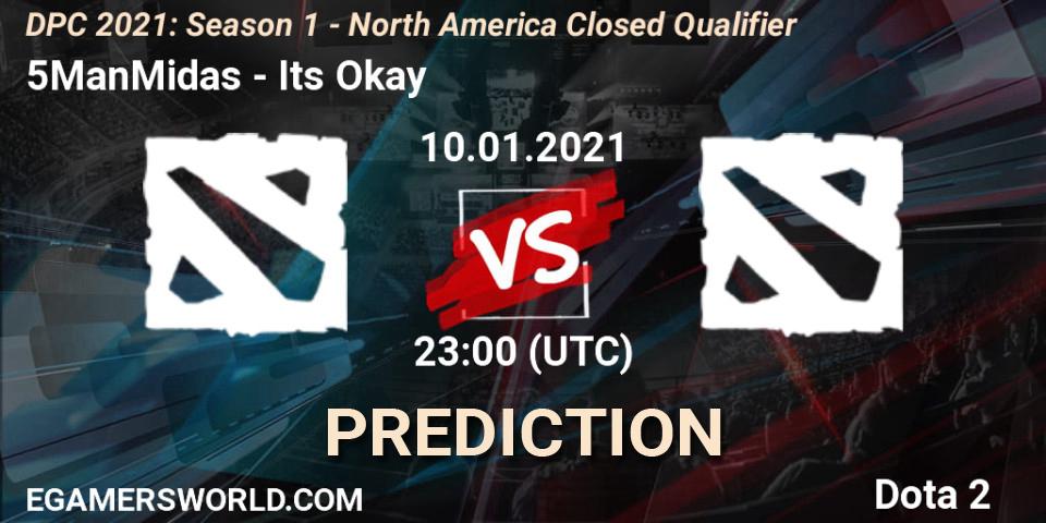 Pronóstico 5ManMidas - Its Okay. 10.01.2021 at 23:00, Dota 2, DPC 2021: Season 1 - North America Closed Qualifier