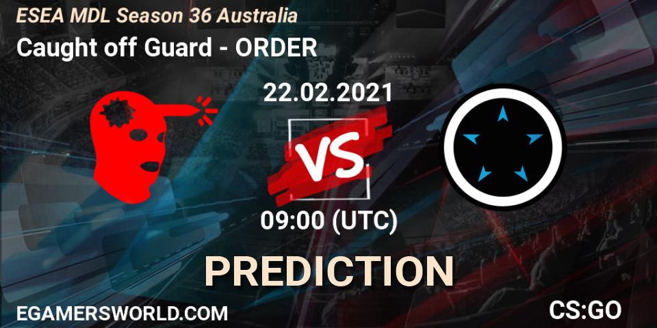 Pronóstico Caught off Guard - ORDER. 23.02.2021 at 09:00, Counter-Strike (CS2), MDL ESEA Season 36: Australia - Premier Division