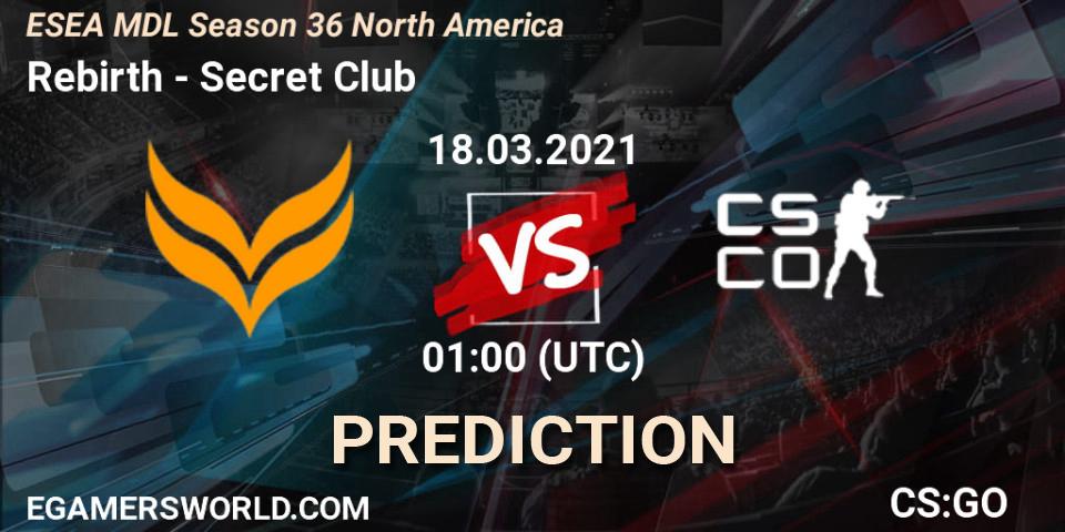 Pronóstico Rebirth - Secret Club. 18.03.2021 at 01:00, Counter-Strike (CS2), MDL ESEA Season 36: North America - Premier Division