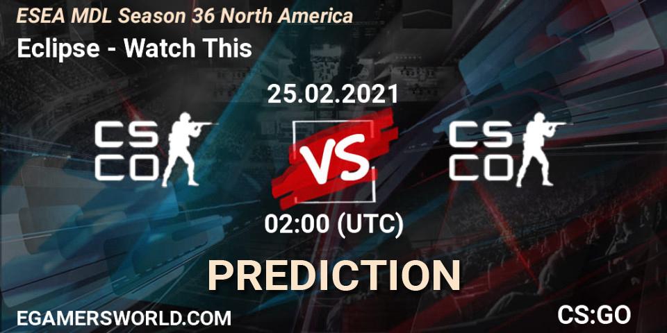 Pronóstico Eclipse - Watch This. 25.02.2021 at 02:00, Counter-Strike (CS2), MDL ESEA Season 36: North America - Premier Division