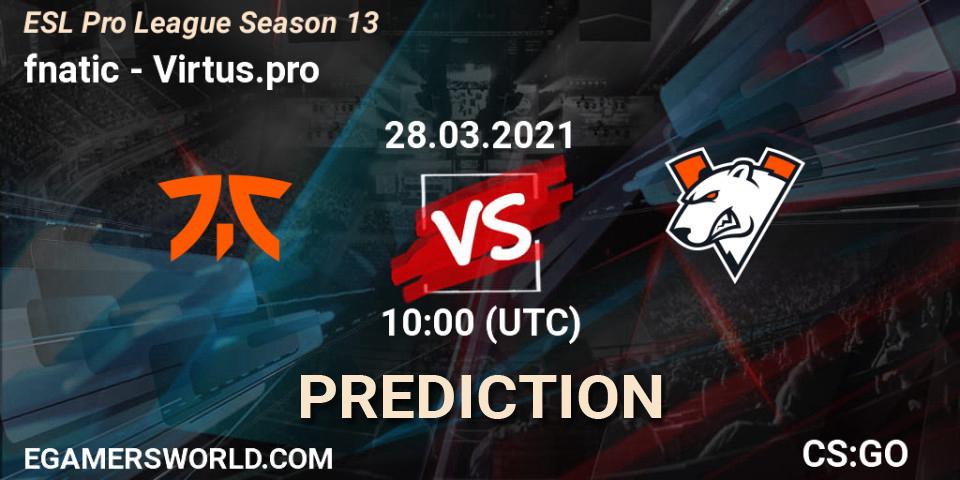 Pronóstico fnatic - Virtus.pro. 28.03.21, CS2 (CS:GO), ESL Pro League Season 13