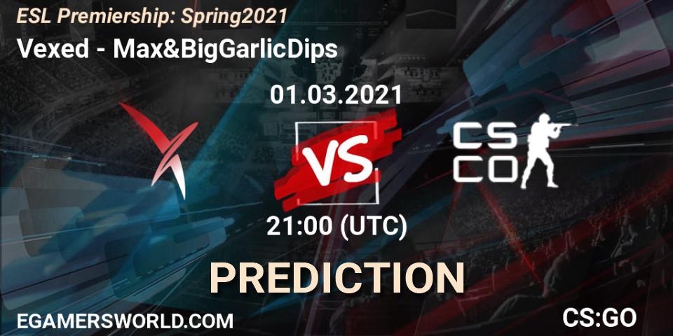 Pronóstico Vexed - Max&BigGarlicDips. 01.03.2021 at 21:00, Counter-Strike (CS2), ESL Premiership: Spring 2021