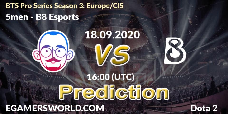 Pronóstico 5men - B8 Esports. 18.09.2020 at 18:18, Dota 2, BTS Pro Series Season 3: Europe/CIS