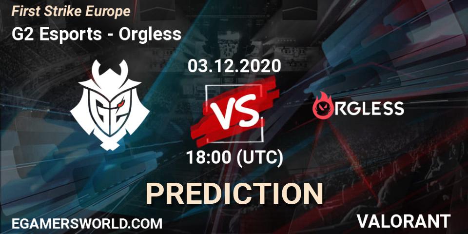 Pronóstico G2 Esports - Orgless. 03.12.20, VALORANT, First Strike Europe