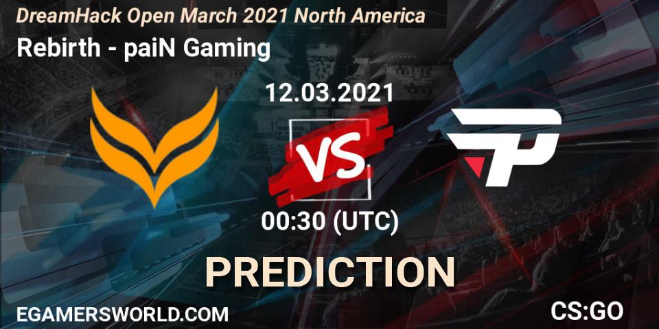 Pronóstico Rebirth - paiN Gaming. 12.03.2021 at 00:30, Counter-Strike (CS2), DreamHack Open March 2021 North America