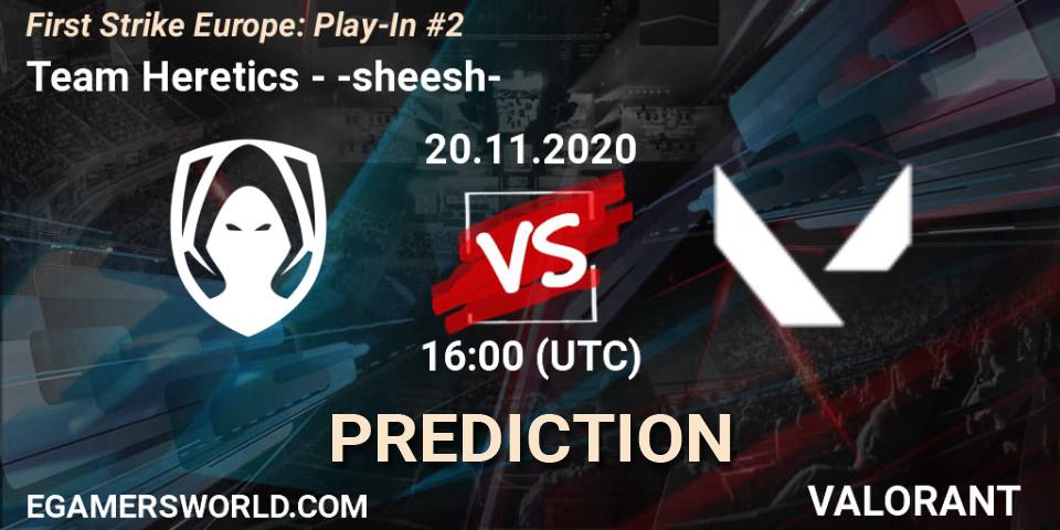 Pronóstico Team Heretics - -sheesh-. 20.11.20, VALORANT, First Strike Europe: Play-In #2
