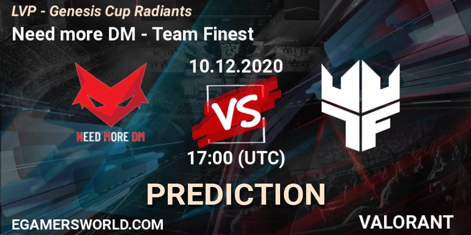 Pronóstico Need more DM - Team Finest. 10.12.2020 at 17:00, VALORANT, LVP - Genesis Cup Radiants