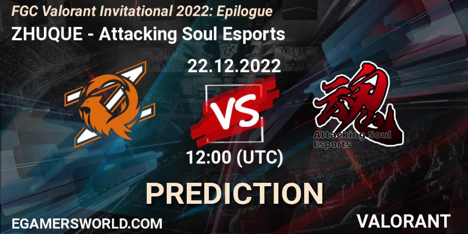 Pronóstico ZHUQUE - Attacking Soul Esports. 22.12.2022 at 12:00, VALORANT, FGC Valorant Invitational 2022: Epilogue