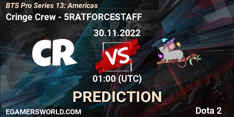 Pronóstico Cringe Crew - 5RATFORCESTAFF. 30.11.22, Dota 2, BTS Pro Series 13: Americas