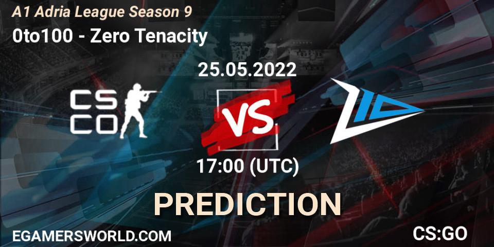 Pronóstico 0to100 - Zero Tenacity. 25.05.2022 at 17:00, Counter-Strike (CS2), A1 Adria League Season 9