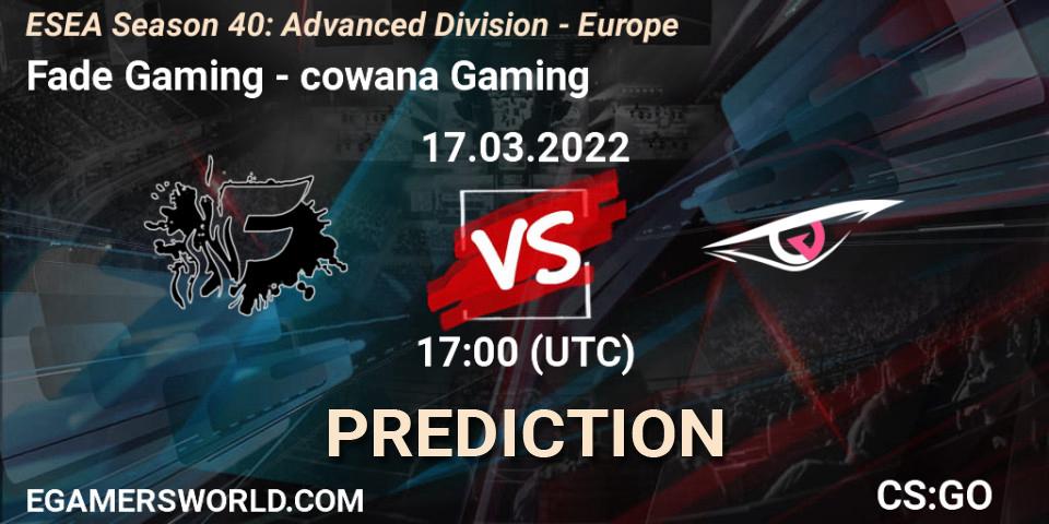 Pronóstico Fade Gaming - cowana Gaming. 17.03.2022 at 17:00, Counter-Strike (CS2), ESEA Season 40: Advanced Division - Europe
