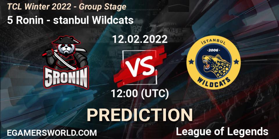 Pronóstico 5 Ronin - İstanbul Wildcats. 12.02.2022 at 12:00, LoL, TCL Winter 2022 - Group Stage