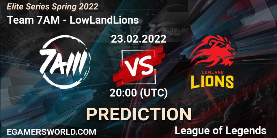 Pronóstico Team 7AM - LowLandLions. 23.02.2022 at 20:00, LoL, Elite Series Spring 2022