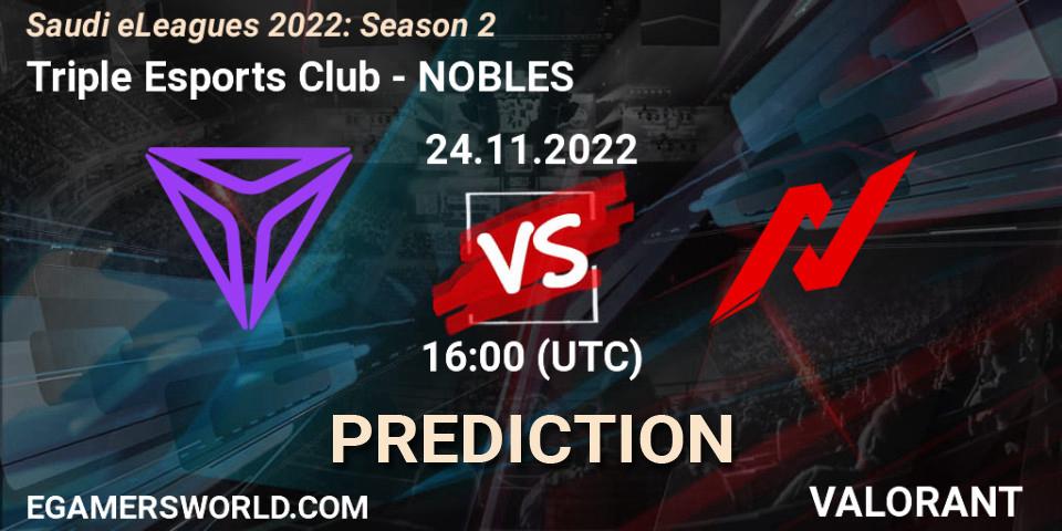 Pronóstico Triple Esports Club - NOBLES. 24.11.2022 at 16:30, VALORANT, Saudi eLeagues 2022: Season 2