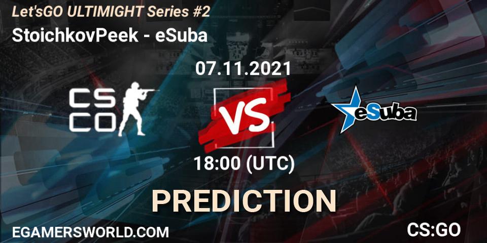 Pronóstico StoichkovPeek - eSuba. 07.11.2021 at 18:00, Counter-Strike (CS2), Let'sGO ULTIMIGHT Series #2