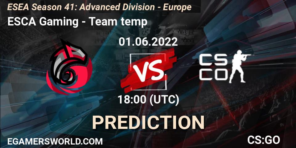 Pronóstico ESCA Gaming - Team temp. 01.06.2022 at 18:00, Counter-Strike (CS2), ESEA Season 41: Advanced Division - Europe
