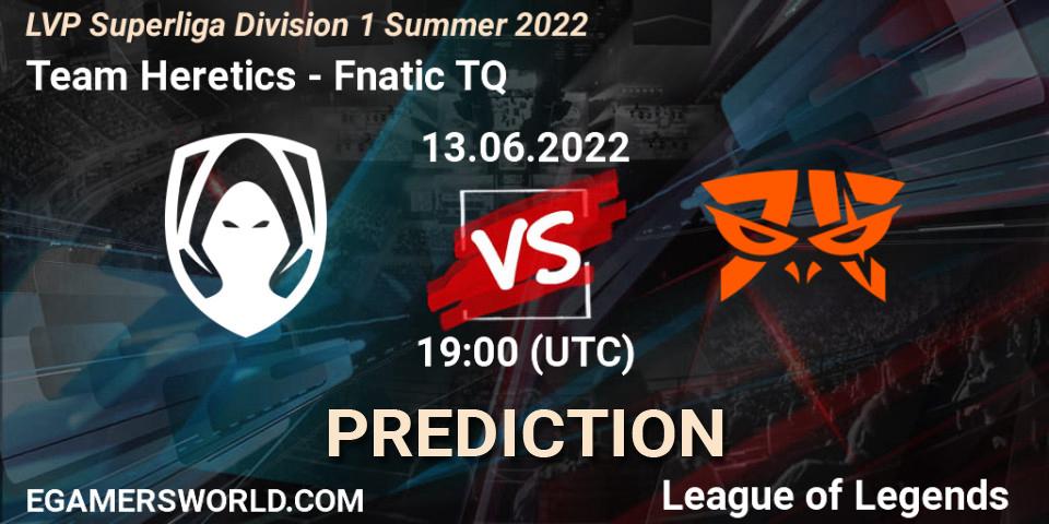 Pronóstico Team Heretics - Fnatic TQ. 13.06.2022 at 19:00, LoL, LVP Superliga Division 1 Summer 2022