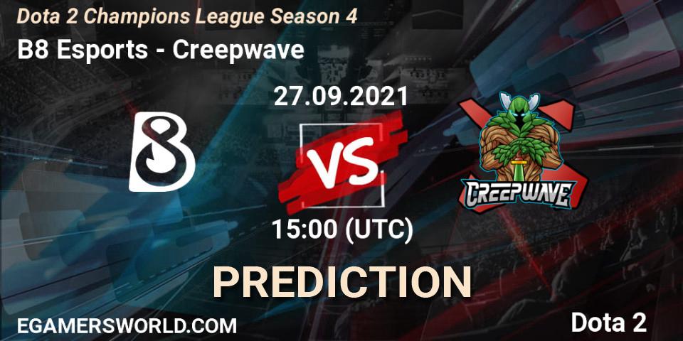 Pronóstico B8 Esports - Creepwave. 27.09.2021 at 15:24, Dota 2, Dota 2 Champions League Season 4