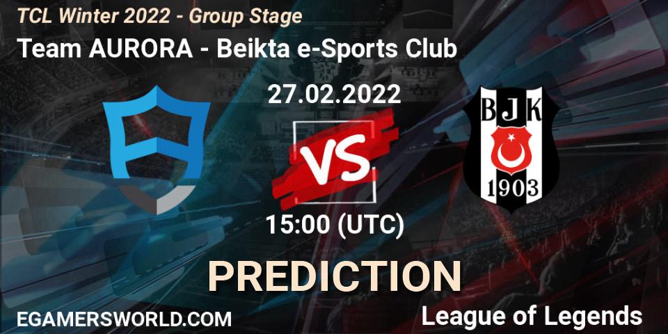Pronóstico Team AURORA - Beşiktaş e-Sports Club. 27.02.2022 at 15:00, LoL, TCL Winter 2022 - Group Stage