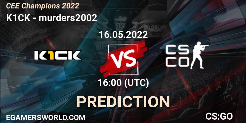 Pronóstico k1ck - murders2002. 16.05.22, CS2 (CS:GO), CEE Champions 2022