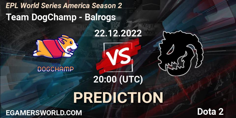 Pronóstico Team DogChamp - Balrogs. 22.12.22, Dota 2, EPL World Series America Season 2