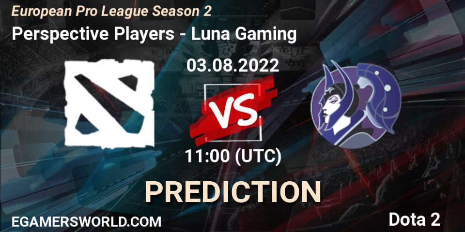 Pronóstico Perspective Players - Luna Gaming. 03.08.2022 at 11:28, Dota 2, European Pro League Season 2