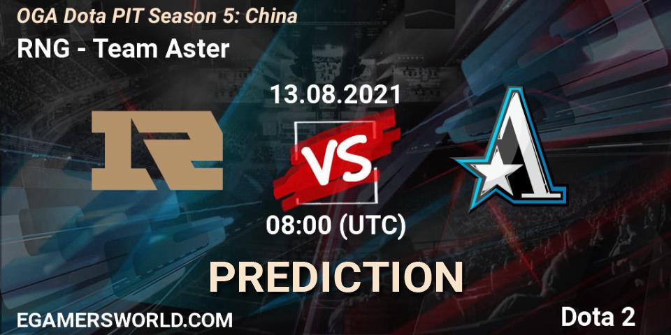 Pronóstico RNG - Team Aster. 13.08.2021 at 08:00, Dota 2, OGA Dota PIT Season 5: China