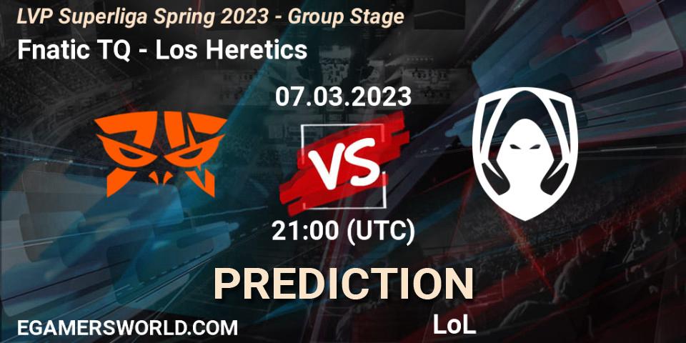 Pronóstico Fnatic TQ - Los Heretics. 07.03.2023 at 20:00, LoL, LVP Superliga Spring 2023 - Group Stage