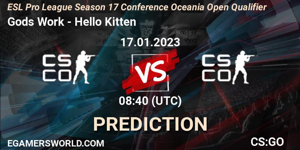 Pronóstico Gods Work - Hello Kitten. 17.01.23, CS2 (CS:GO), ESL Pro League Season 17 Conference Oceania Open Qualifier