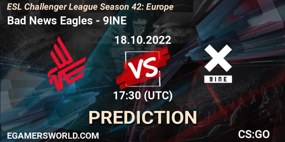 Pronóstico Bad News Eagles - 9INE. 18.10.22, CS2 (CS:GO), ESL Challenger League Season 42: Europe