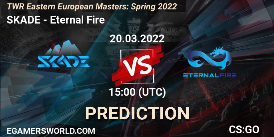 Pronóstico SKADE - Eternal Fire. 20.03.2022 at 14:20, Counter-Strike (CS2), TWR Eastern European Masters: Spring 2022