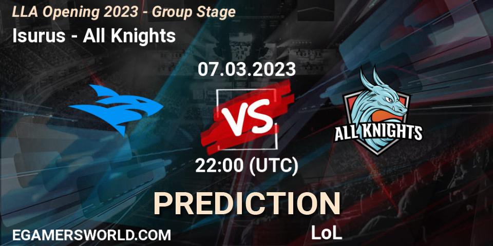 Pronóstico Isurus - All Knights. 07.03.23, LoL, LLA Opening 2023 - Group Stage