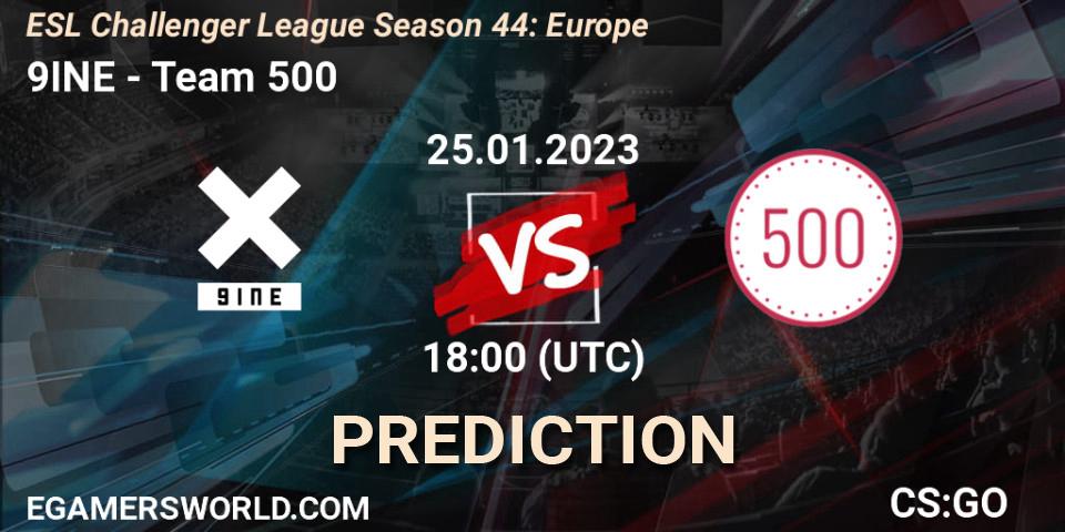 Pronóstico 9INE - Team 500. 25.01.2023 at 18:00, Counter-Strike (CS2), ESL Challenger League Season 44: Europe