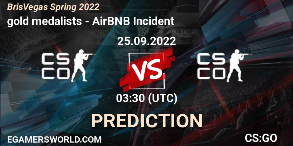 Pronóstico gold medalists - AirBNB Incident. 25.09.2022 at 03:30, Counter-Strike (CS2), BrisVegas Spring 2022