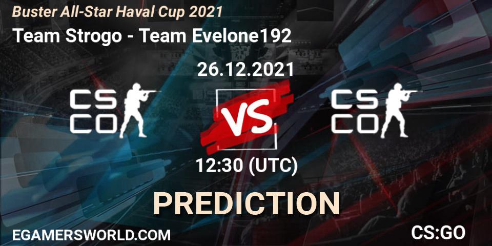 Pronóstico Team Strogo - Team Evelone192. 26.12.2021 at 13:00, Counter-Strike (CS2), Buster All-Star Haval Cup 2021