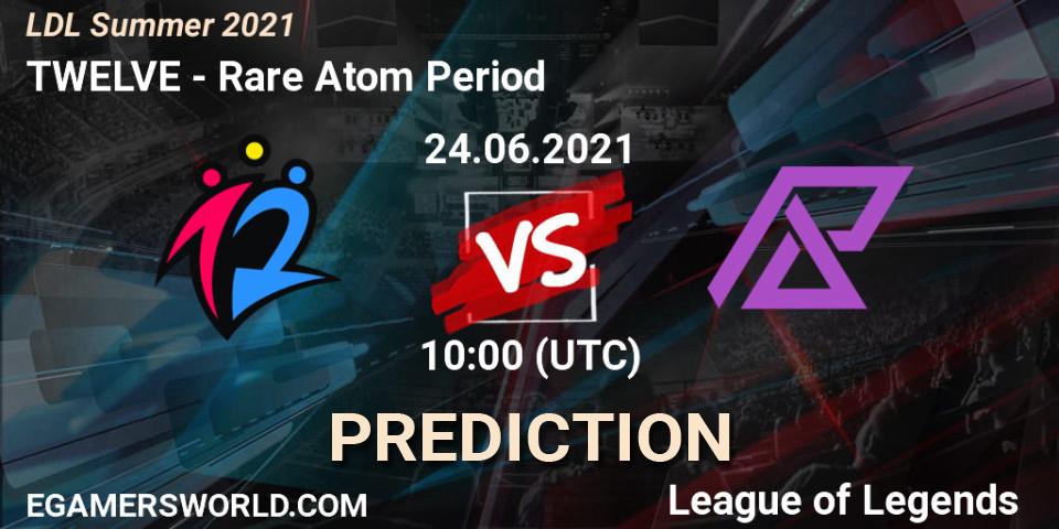 Pronóstico TWELVE - Rare Atom Period. 24.06.2021 at 10:00, LoL, LDL Summer 2021