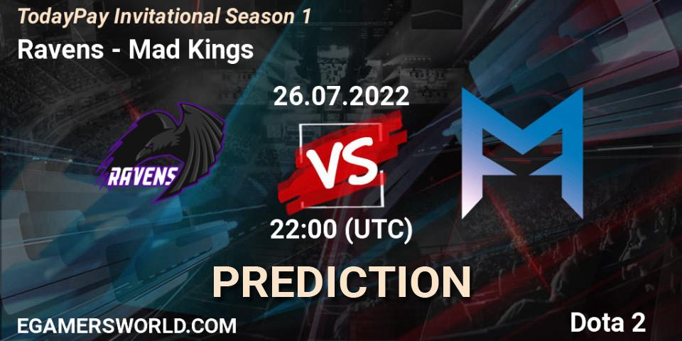 Pronóstico Ravens - Mad Kings. 26.07.2022 at 22:13, Dota 2, TodayPay Invitational Season 1