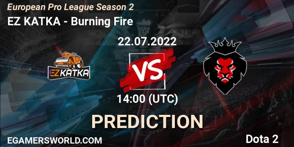 Pronóstico EZ KATKA - Burning Fire. 22.07.22, Dota 2, European Pro League Season 2