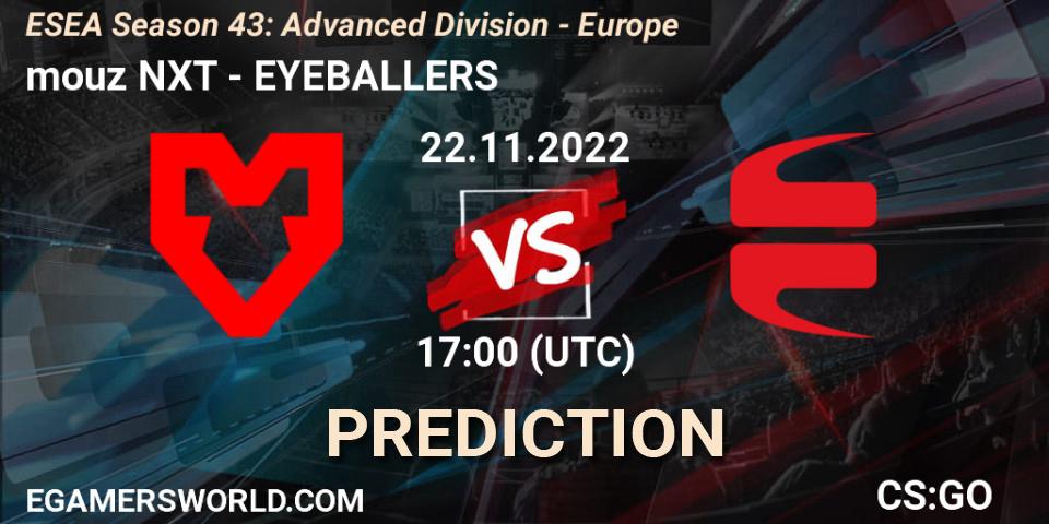 Pronóstico mouz NXT - EYEBALLERS. 22.11.2022 at 17:00, Counter-Strike (CS2), ESEA Season 43: Advanced Division - Europe