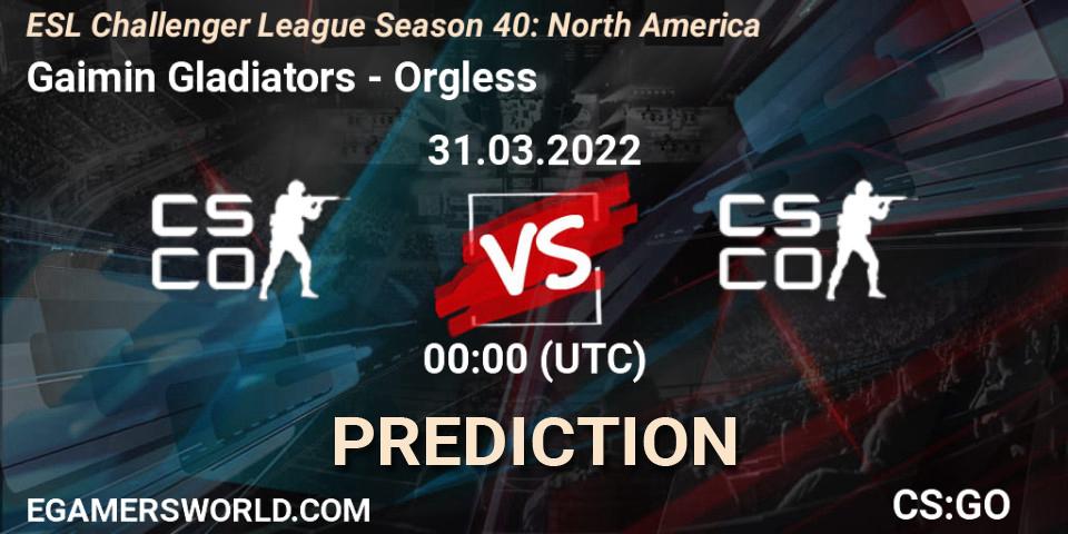 Pronóstico Gaimin Gladiators - Orgless. 31.03.2022 at 00:00, Counter-Strike (CS2), ESL Challenger League Season 40: North America