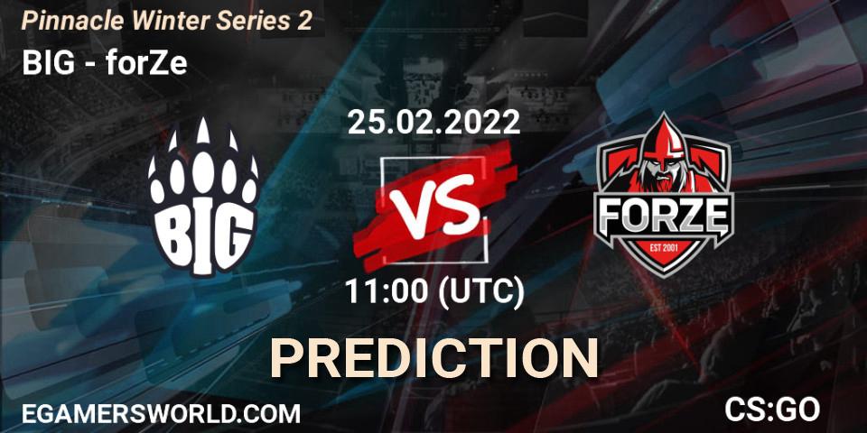 Pronóstico BIG - forZe. 25.02.2022 at 11:00, Counter-Strike (CS2), Pinnacle Winter Series 2