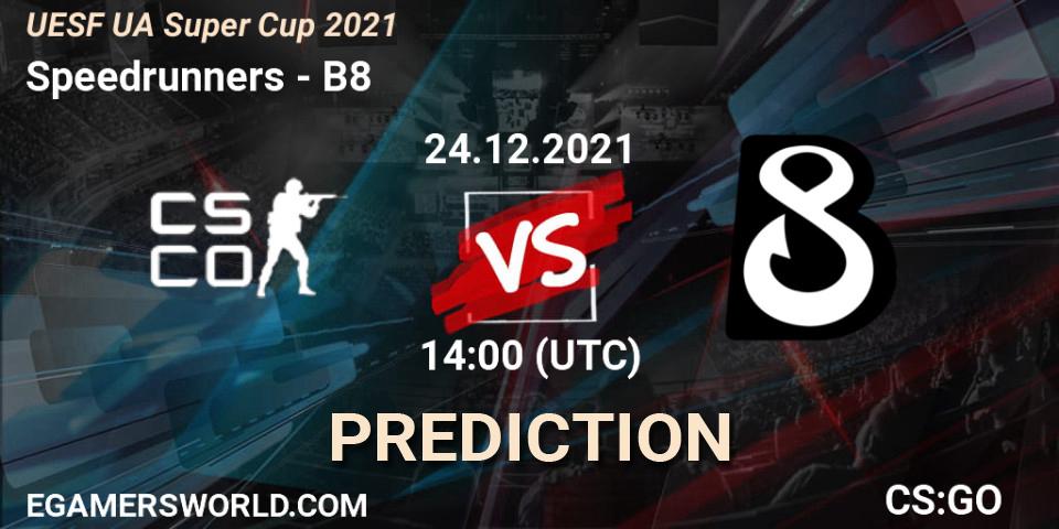 Pronóstico Speedrunners - B8. 24.12.2021 at 14:00, Counter-Strike (CS2), UESF Ukrainian Super Cup 2021