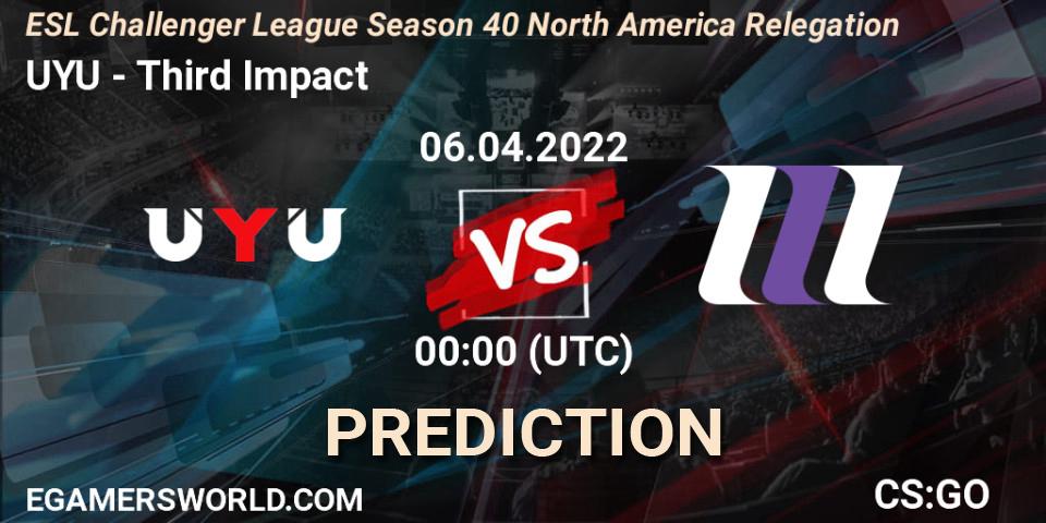 Pronóstico UYU - Third Impact. 06.04.2022 at 00:00, Counter-Strike (CS2), ESL Challenger League Season 40 North America Relegation