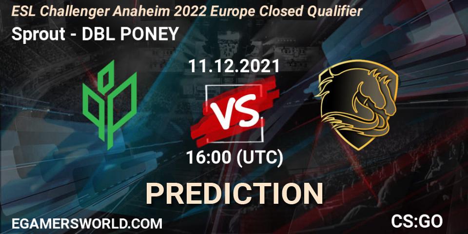 Pronóstico Sprout - DBL PONEY. 11.12.2021 at 16:00, Counter-Strike (CS2), ESL Challenger Anaheim 2022 Europe Closed Qualifier
