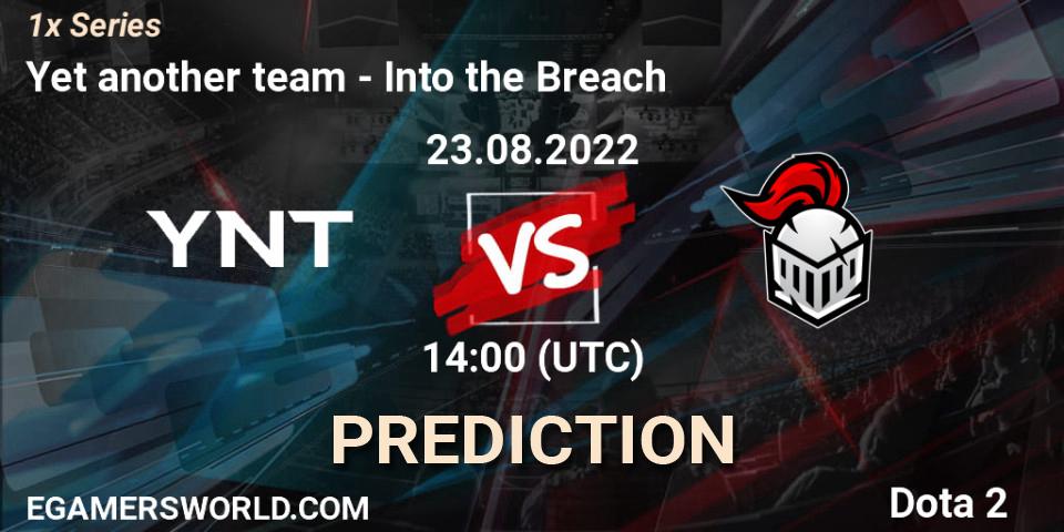 Pronóstico Yet another team - Into the Breach. 23.08.2022 at 14:40, Dota 2, 1x Series
