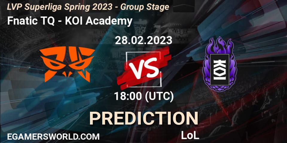 Pronóstico Fnatic TQ - KOI Academy. 28.02.2023 at 20:00, LoL, LVP Superliga Spring 2023 - Group Stage