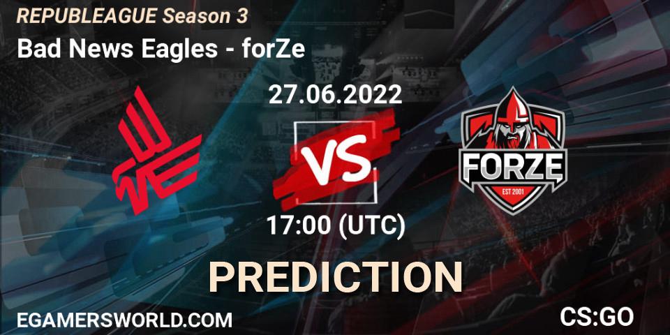 Pronóstico Bad News Eagles - forZe. 27.06.2022 at 17:00, Counter-Strike (CS2), REPUBLEAGUE Season 3